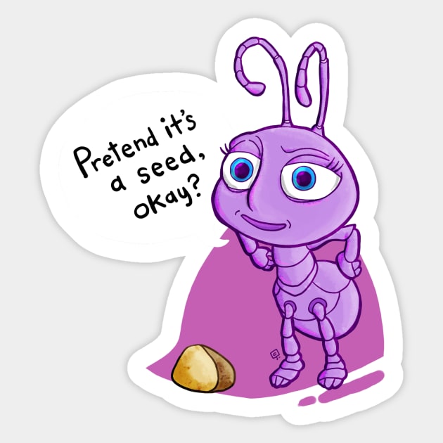 Pretend it's a seed, okay? Sticker by drastudio